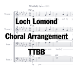 Loch Lomond Choral Arrangement TTBB